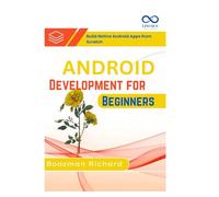 Android Development for Beginners: Build Native Android Apps from Scratch