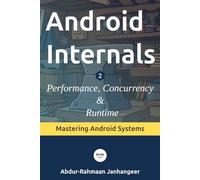 Android Internals 2: Performance, Concurrency, and Runtime