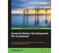 Android Native Development Kit Cookbook