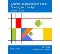 Android Programming in Kotlin: Starting With An App