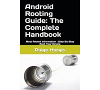 Android Rooting Guide: The Complete Handbook: Most Recent information : Step By Step Root Your Device