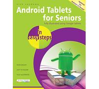 Android Tablets for Seniors in easy steps, 3rd Edition: Covers Android 7.0 Nougat