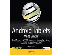 Android Tablets Made Simple: For Motorola XOOM, Samsung Galaxy Tab, Asus, Toshiba and Other Tablets