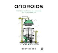 Androids: The Team that Built the Android Operating System