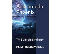 Andromeda-Phoenix: The Era of the Continuum: 2 (The Andromeda Archives)