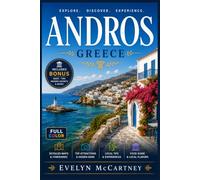 ANDROS, GREECE TRAVEL GUIDE 2026 ( FULL-COLOR ): Cyclades Hiking Trails and Beach Directory, Chora Marble Streets, Batsi to Korthi Villages, Museum Art, Local Food and Ferry Access from Rafina Port