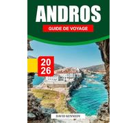 ANDROS GUIDE DE VOYAGE 2026: Plages préservées, sentiers de montagne et charme authentique dans les Cyclades