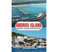 Andros Island Travel Guide Discovery: Your all-in-one handbook for discovering hidden gems, top attractions, best beaches, relaxation hotspots, ... Uncovered: City by City/ Island by Island)