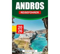ANDROS REISEFÜHRER 2026: Unberührte Strände, Bergpfade und authentischer Charme auf den Kykladen