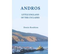 Andros. The Little England of the Cyclades: 6 (Travel to culture and landscape)