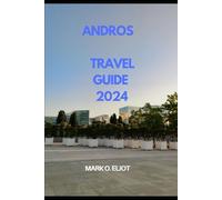 ANDROS TRAVEL GUIDE 2024 (Discover 2024: Top Destinations and Hidden Gems)