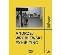 Andrzej Wróblewski: Exhibiting