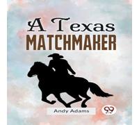 Andy Adams A Texas Matchmaker Paperback Book Andy Adams Multicolor