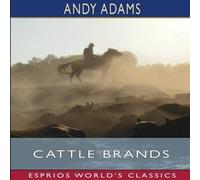 Andy Adams Cattle Brands (Esprios Classics): A Collection of Western Andy Adams Multicolor