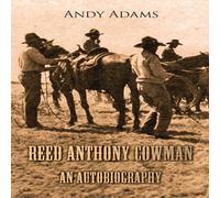 Andy Adams Reed Anthony Cowman - An Autobiography Paperback Book Andy Adams Multicolor