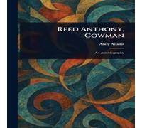 Andy Adams Reed Anthony, Cowman Hardcover Book Andy Adams Multicolor