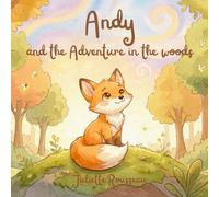 Andy and the adventure in the woods: An Illustrated Bedtime Story to Explore and Manage Emotions (The Adventures of Andy the Little Fox)