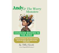 Andy And The Worry Monsters: Because sometimes, the scariest monsters live in our minds… only until we stop letting them.