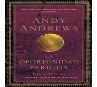Andy Andrews El La Oportunidad Perdida: Una Fbula de Descubrimiento Andy Andrews Multicolor