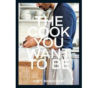 Andy Baraghani - Cook You Want to Be Everyday Recipes to Impress - N - Y245z