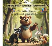 Andy Bear teaches Teamwork: A Gentlewood Grove Christian story for kids ages 2-5 with a bible verse: This sweet rhyming picture book teaches children ... (The Gentlewood Grove Christian Stories)