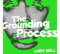 Bell, Andy - The Grounding Process [VINYL]