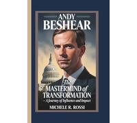 ANDY BESHEAR: The Mastermind of Transformation - A Journey of Influence and Impact