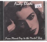 Andy Blade - From Planet Pop to the Mental
