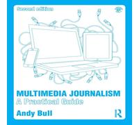 Andy Bull Multimedia Journalism: A Practical Guide Paperback Book Andy Bull Multicolor