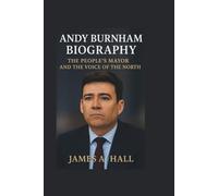 ANDY BURNHAM BIOGRAPHY: The People’s Mayor and the Voice of the North