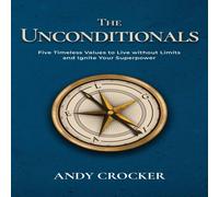 Andy Crocker The Unconditionals: Five Timeless Values to Live Without Limits in White Andy Crocker White