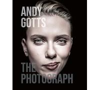 Andy Gotts: The Photograph (New Edition)