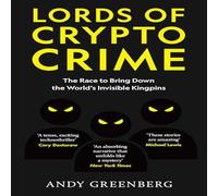Andy Greenberg Lords of Crypto Crime : The Race to Bring Down the World's Andy Greenberg Multicolor