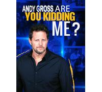 Andy Gross: Are You Kidding Me?