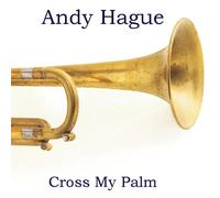 Andy Hague - Cross My Palm