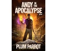 Andy in the Apocalypse: A LitRPG Adventure