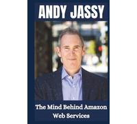 Andy Jassy: The Visionary Behind Amazon's Cloud Revolution. (Stars & Stories)