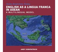 Andy Kirkpatrick English as a Lingua Franca in ASEAN : A Multilingual Model in White Andy Kirkpatrick White