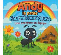 Andy la petite fourmi courageuse : Une aventure en équipe: Livre d'histoires pour enfants | Apprendre, aider et grandir ensemble dans la colonie de ... 8,5 x 8,5 (Children's Storybooks in French)