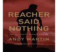 Andy Martin Reacher Said Nothing: Lee Child & the Making of Make Me Andy Martin Multicolor