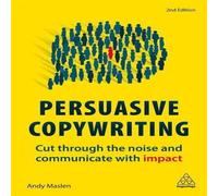 Andy Maslen Persuasive Copywriting: Cut Through the Noise & Communicate with Andy Maslen Multicolor