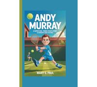 ANDY MURRAY: A Super Cool Tennis Star’s Story (A Biography Book for kids)