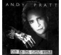 Andy Pratt - Fun In The First World