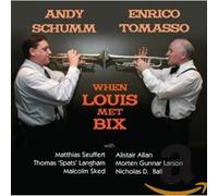 Andy Schumm & Enrico Tomasso - When Louis Met Bix