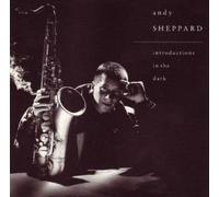Andy Sheppard - Introductions in the Dark