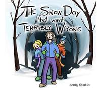 Andy Statia The Snow Day that went Terribly Wrong Hardcover Book Andy Statia Multicolor