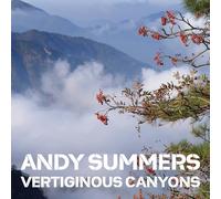 Andy Summers - Andy Summers: Vertiginous Canyons