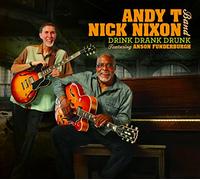 Andy T And The Nick Nixon Band - Drink Drank Drunk (Feat. Anson Funderburgh)