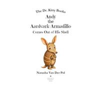 Andy the Aardvark-Armadillo Comes Out of His Shell (The Dr. Kitty Books Series)