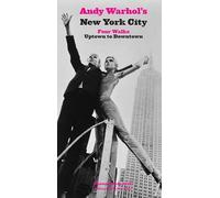 Andy Warhol's New York City: Four Walks, Uptown to Downtown